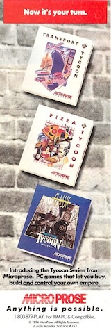 A MicroProse magazine advertisement: a red banner
                     reading 'Now it's your turn.' above the box art for
                     Transport Tycoon, Pizza Tycoon and Sid Meier's Railroad
                     Tycoon (Classic), with the text 'Introducing the Tycoon
                     Series from MicroProse. PC games that let you buy, build
                     and control your own empire.'